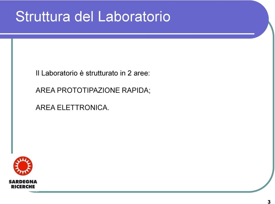 2 aree: AREA PROTOTIPAZIONE