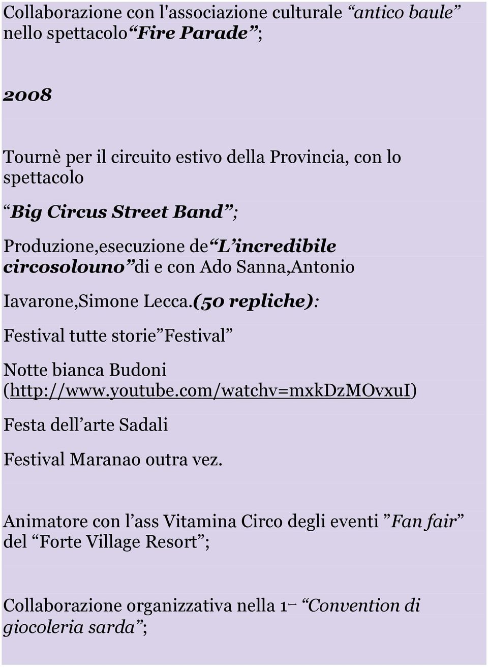 (50 repliche): Festival tutte storie Festival Notte bianca Budoni (http://www.youtube.