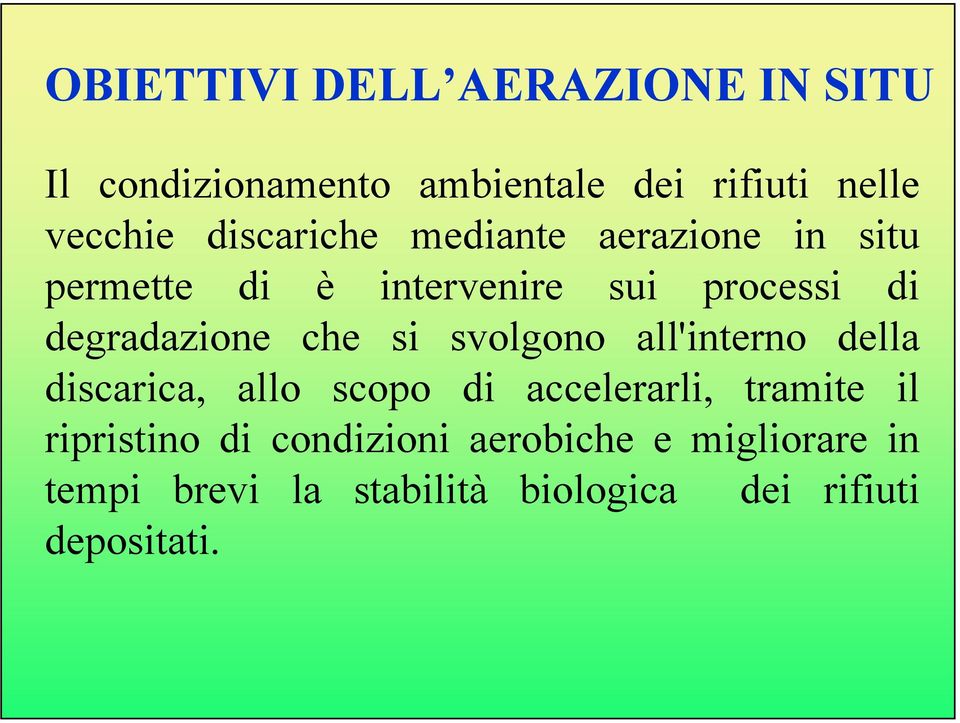 che si svolgono all'interno della discarica, allo scopo di accelerarli, tramite il ripristino