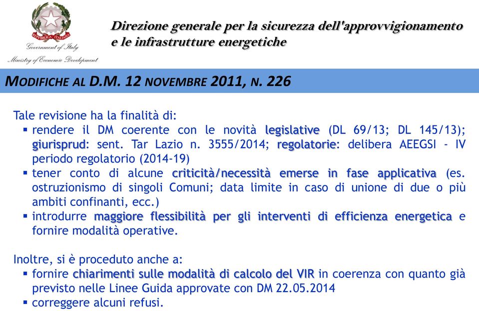 ostruzionismo di singoli Comuni; data limite in caso di unione di due o più ambiti confinanti, ecc.