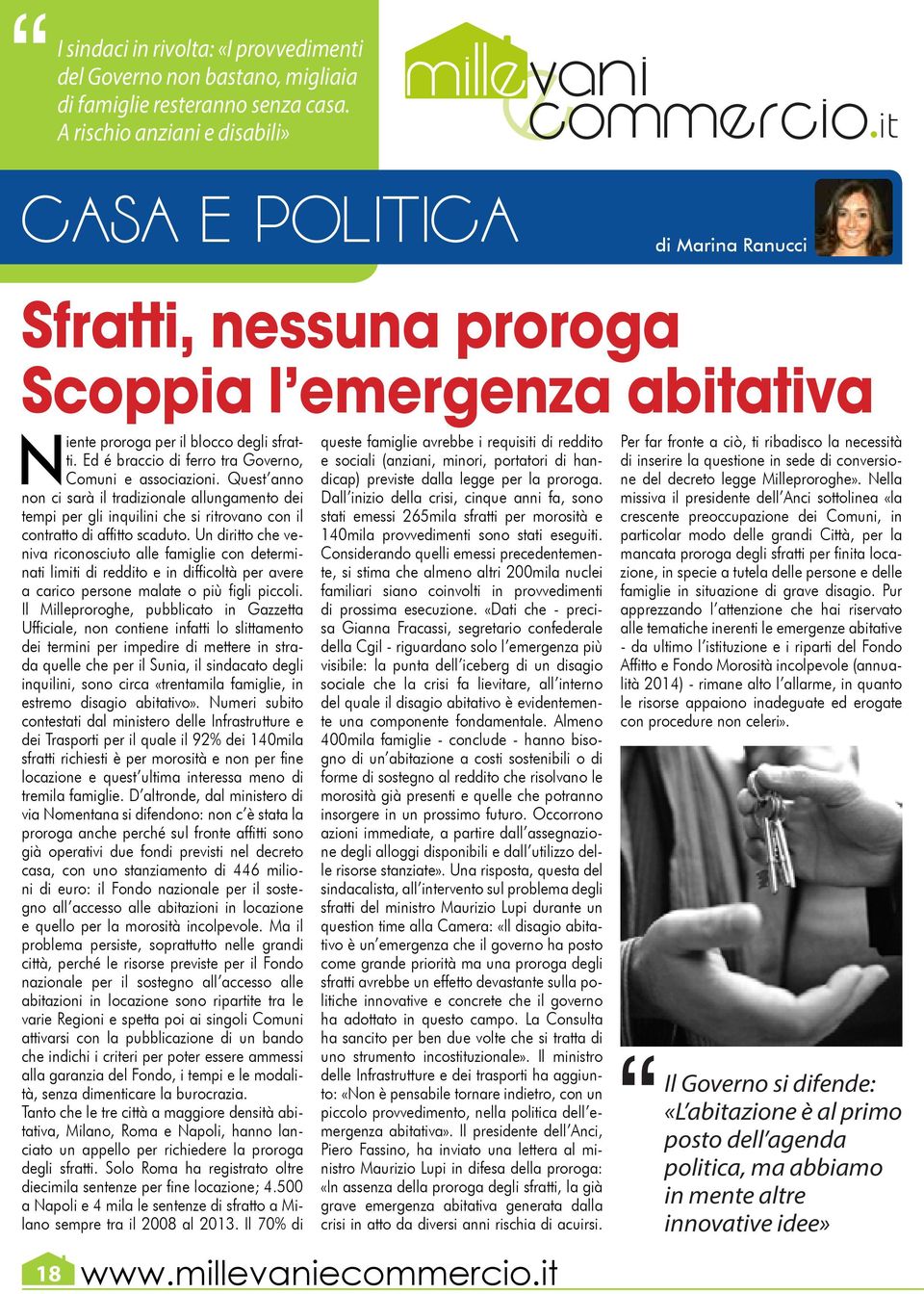 Ed é braccio di ferro tra Governo, Comuni e associazioni. Quest anno non ci sarà il tradizionale allungamento dei tempi per gli inquilini che si rrovano con il contratto di affto scaduto.