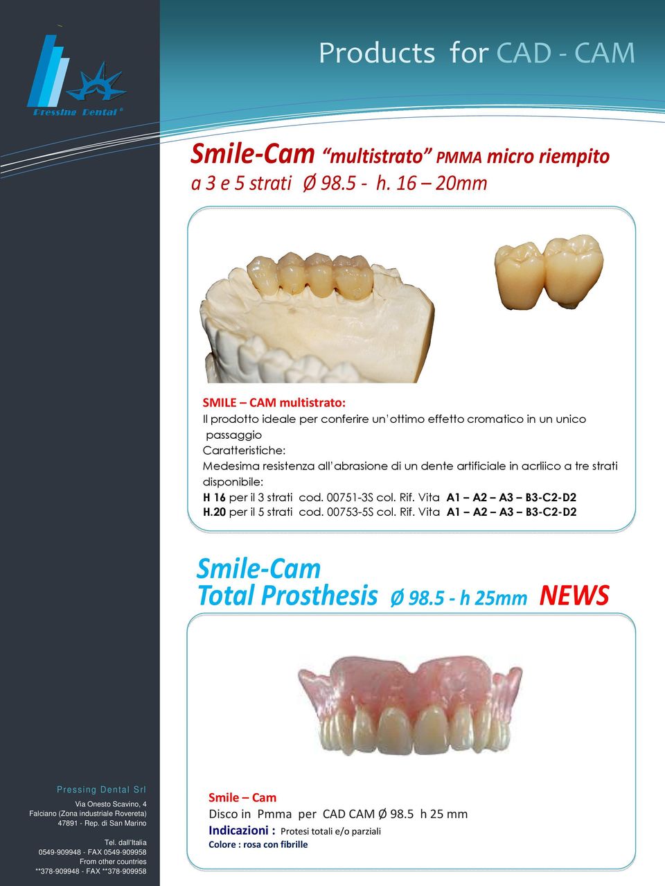 resistenza all abrasione di un dente artificiale in acrliico a tre strati disponibile: H 16 per il 3 strati cod. 00751-3S col. Rif.