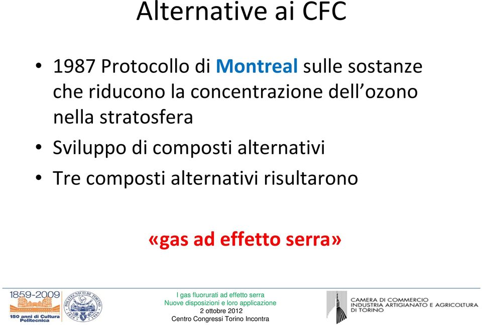 nella stratosfera Sviluppo di composti alternativi