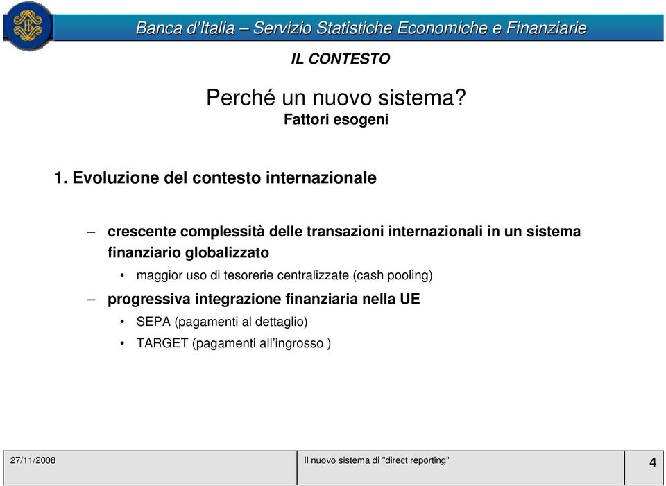 sistema finanziario globalizzato maggior uso di tesorerie centralizzate (cash pooling) progressiva