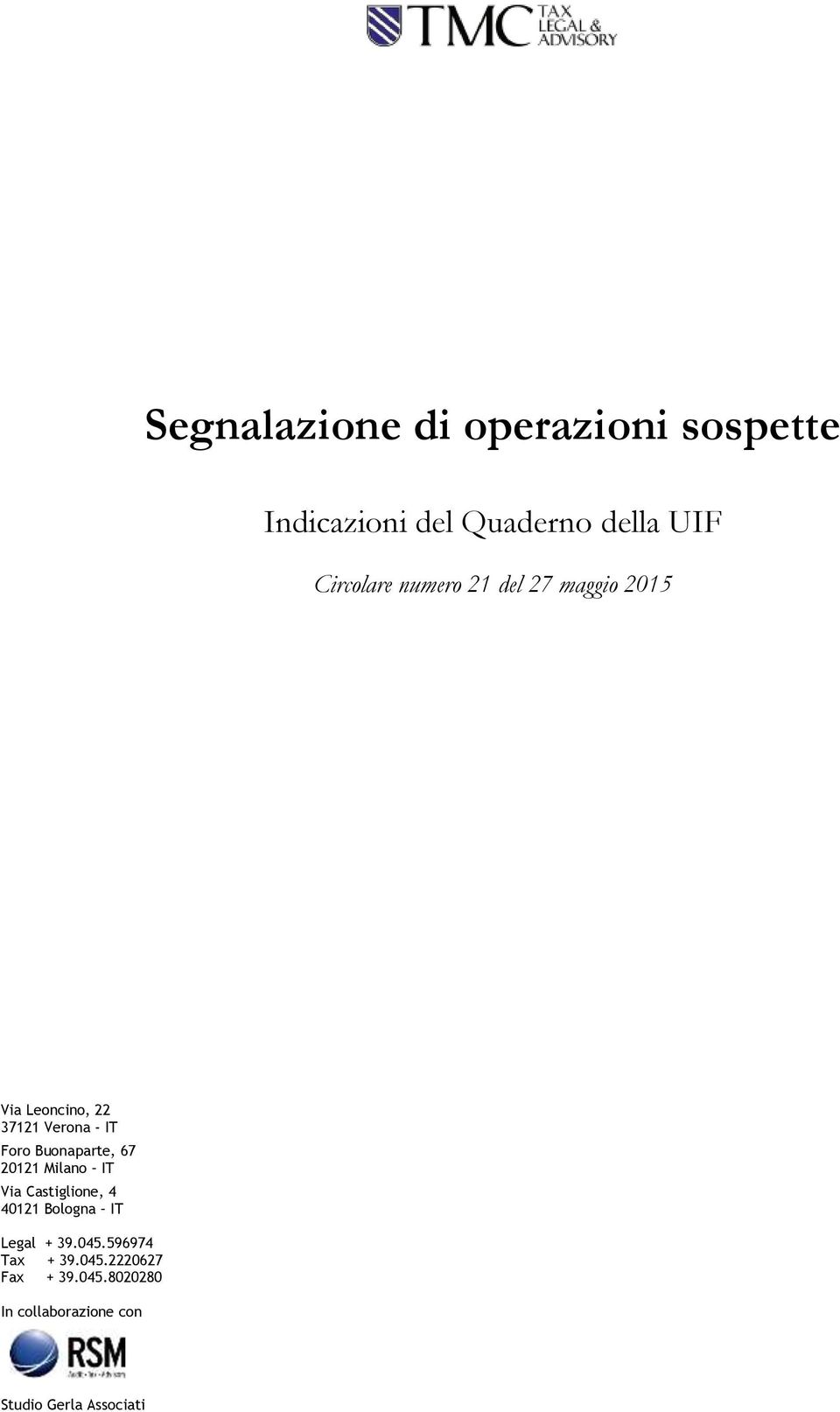 67 20121 Milano IT Via Castiglione, 4 40121 Bologna IT Legal + 39.045.