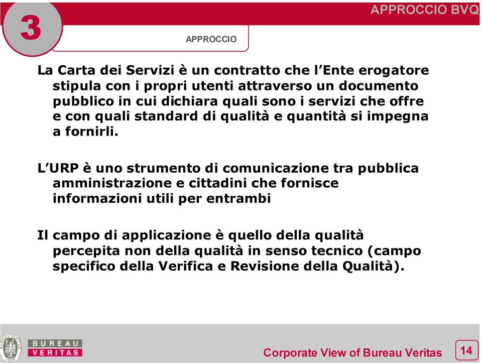 L URP è uno strumento di comunicazione tra pubblica amministrazione e cittadini che fornisce informazioni utili per entrambi Il campo