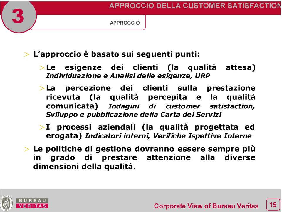 Indagini di customer satisfaction, Sviluppo e pubblicazione della Carta dei Servizi > I processi aziendali (la qualità progettata ed erogata)