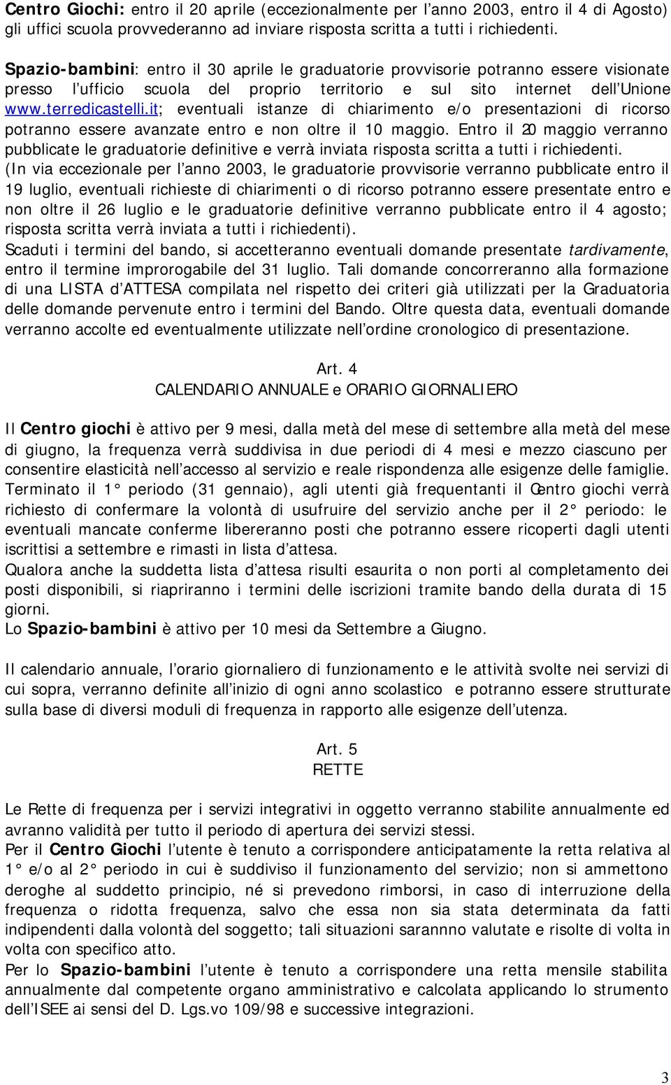 it; eventuali istanze di chiarimento e/o presentazioni di ricorso potranno essere avanzate entro e non oltre il 10 maggio.