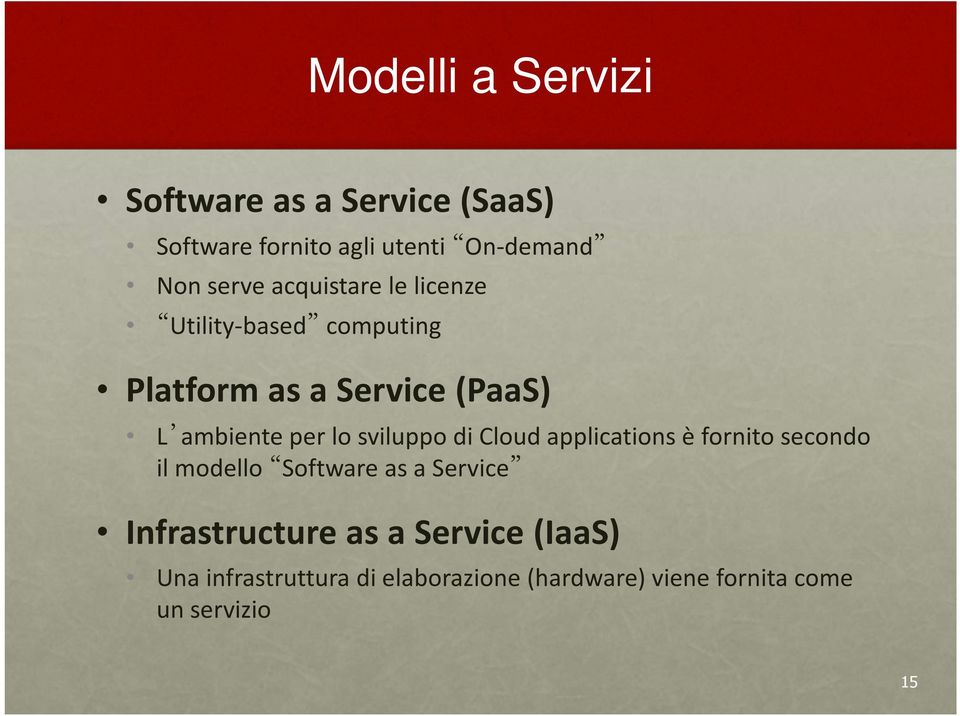 ambienteper lo sviluppodi Cloud applications èfornitosecondo il modello Software as a Service