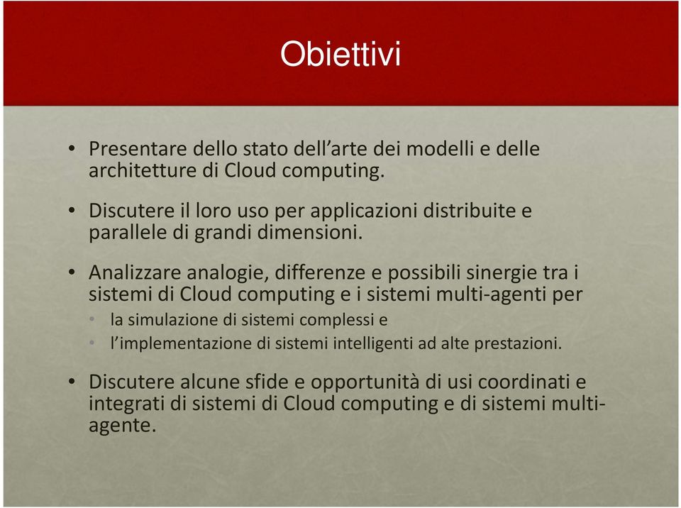 Analizzare analogie, differenze e possibili sinergie tra i sistemi di Cloud computing e i sistemi multi-agenti per la simulazione