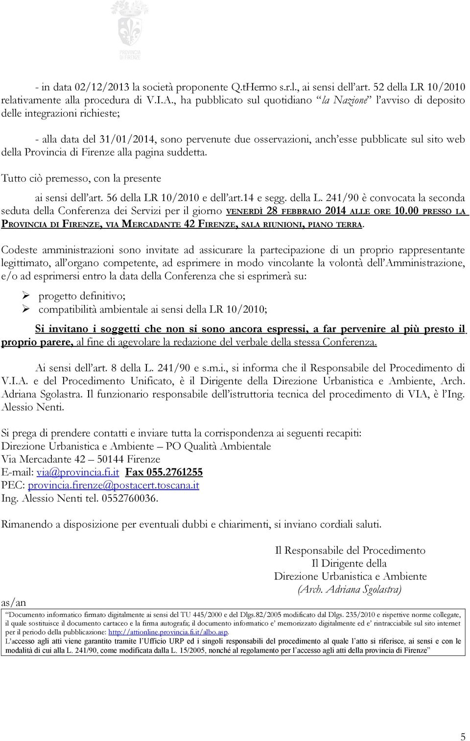 Provincia di Firenze alla pagina suddetta. Tutto ciò premesso, con la presente ai sensi dell art. 56 della LR