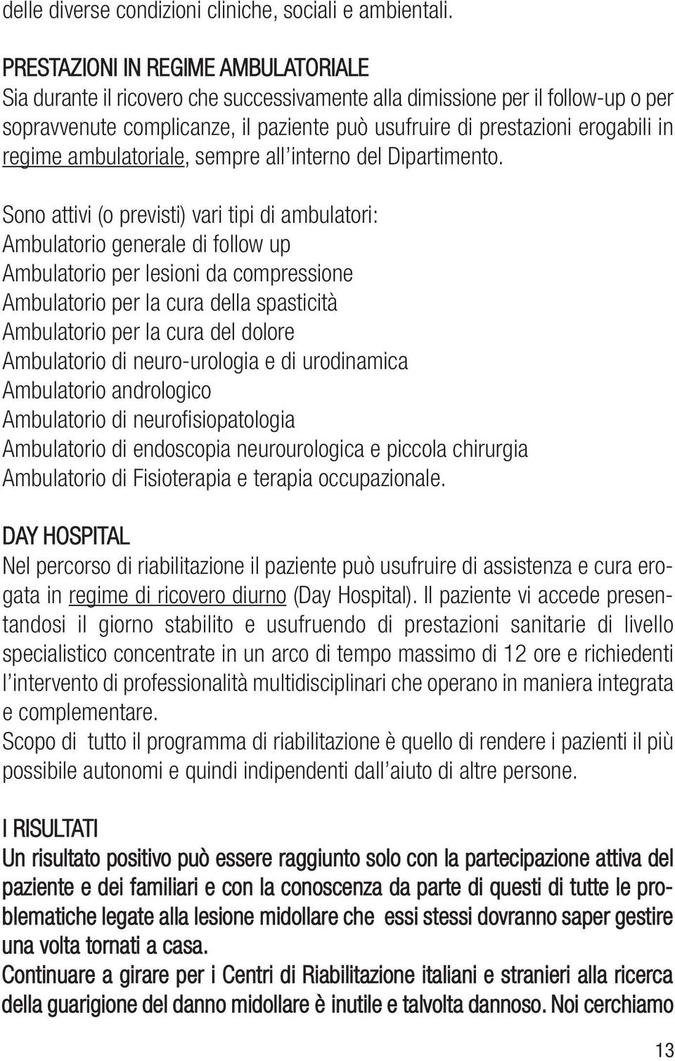 regime ambulatoriale, sempre all interno del Dipartimento.