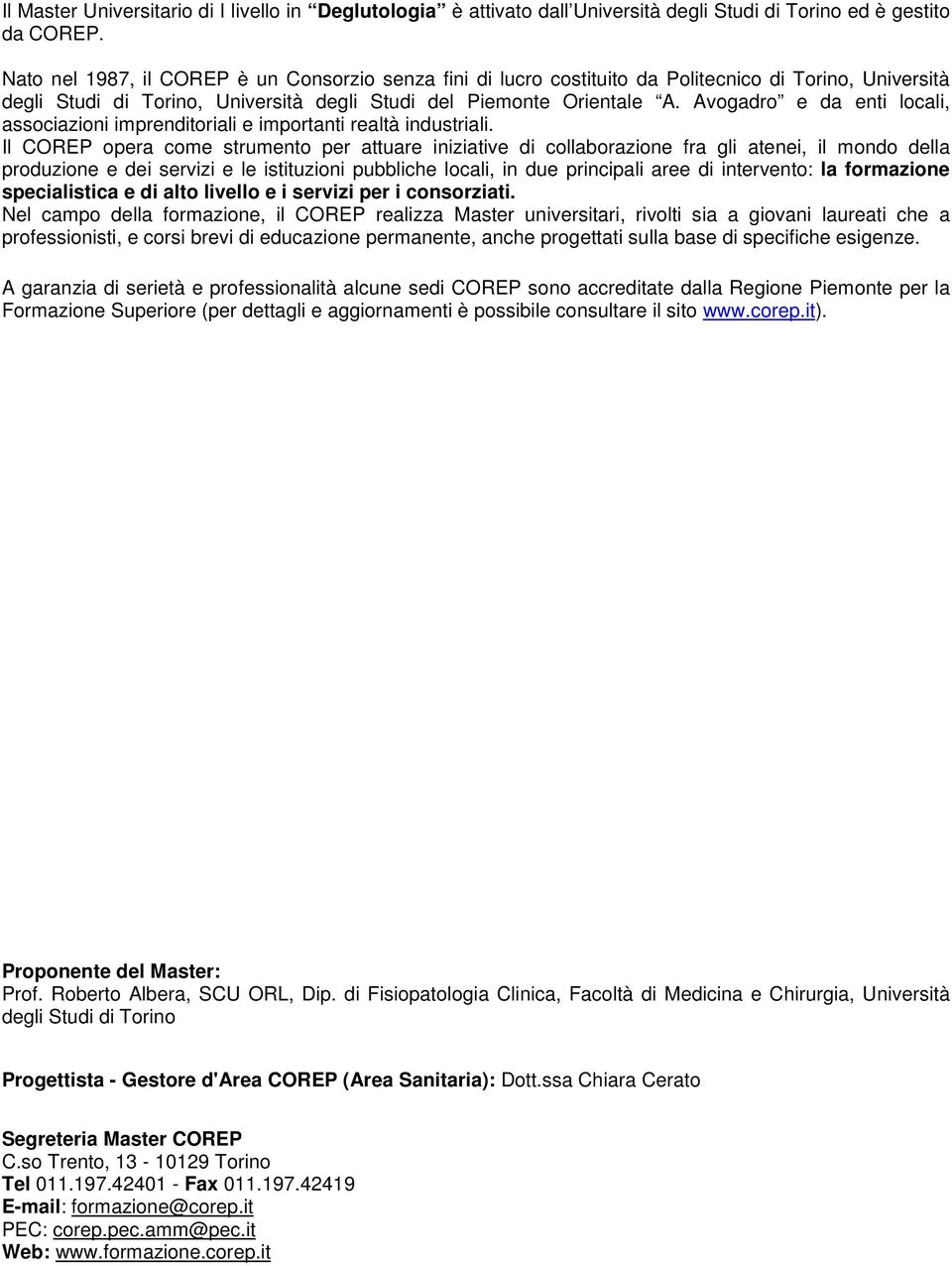 Avogadro e da enti locali, associazioni imprenditoriali e importanti realtà industriali.