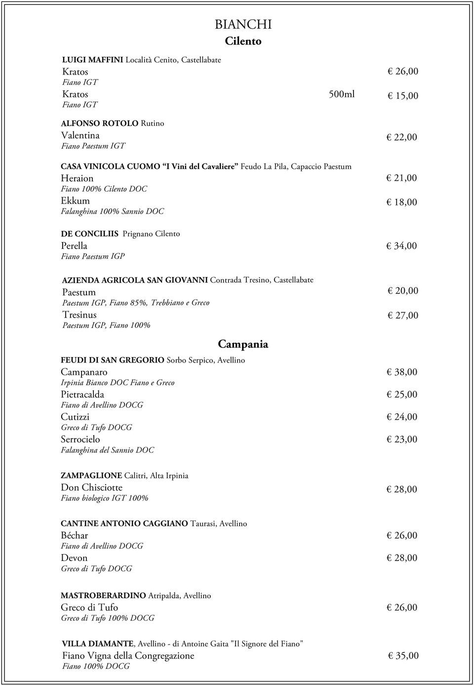 GIOVANNI Contrada Tresino, Castellabate Paestum Paestum IGP, Fiano 85%, Trebbiano e Greco Tresinus Paestum IGP, Fiano 100% 20,00 27,00 FEUDI DI SAN GREGORIO Sorbo Serpico, Avellino Campanaro 38,00