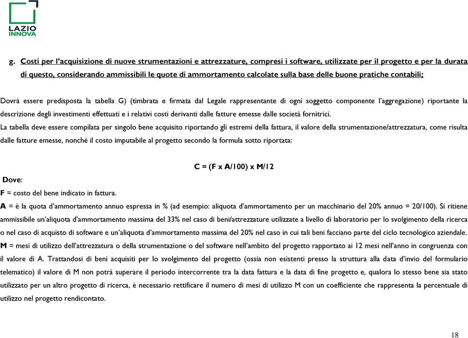 descrizione degli investimenti effettuati e i relativi costi derivanti dalle fatture emesse dalle società fornitrici.