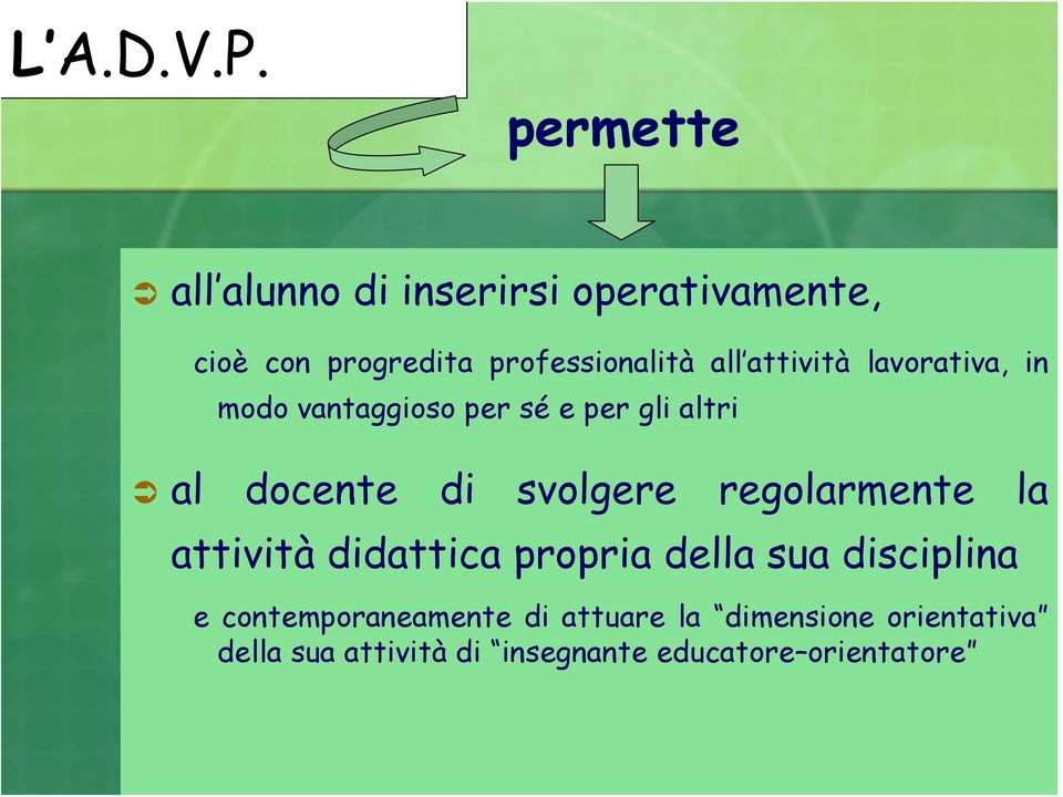 attività lavorativa, in modo vantaggioso per sé e per gli altri al docente di svolgere