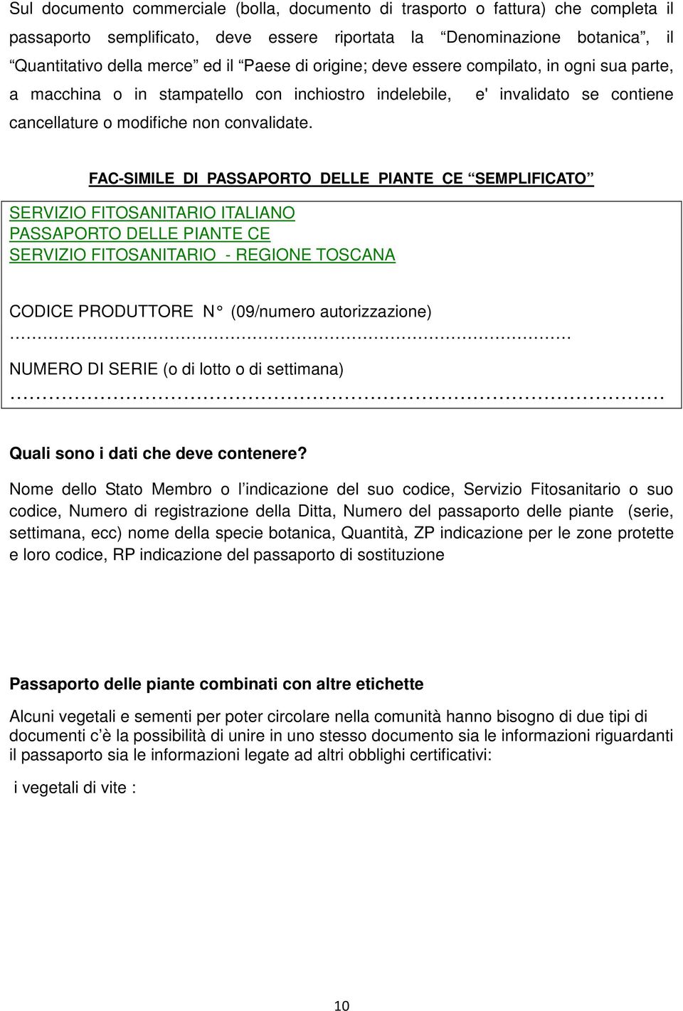 FAC-SIMILE DI PASSAPORTO DELLE PIANTE CE SEMPLIFICATO SERVIZIO FITOSANITARIO ITALIANO PASSAPORTO DELLE PIANTE CE SERVIZIO FITOSANITARIO - REGIONE TOSCANA CODICE PRODUTTORE N (09/numero