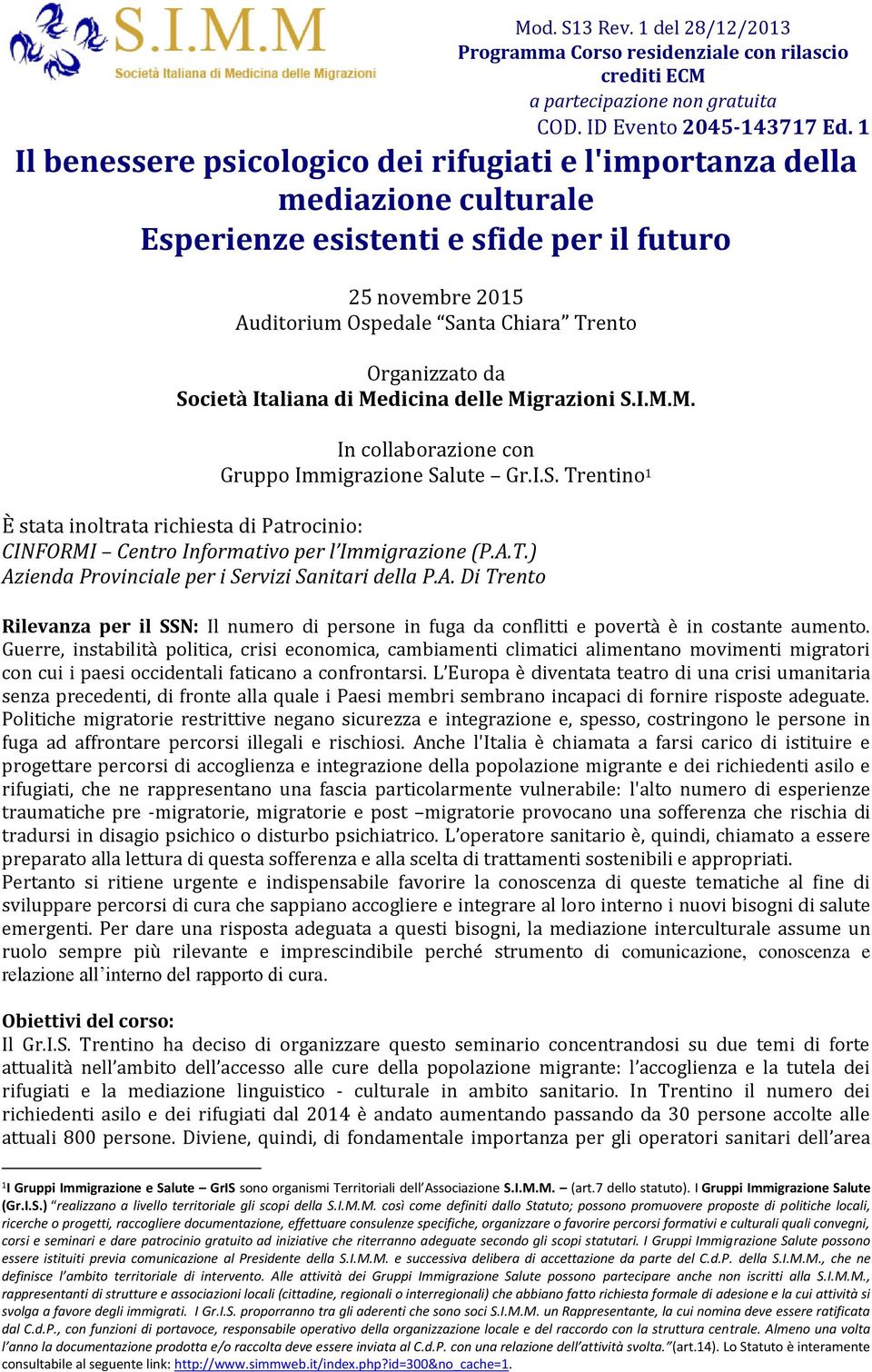 A.T.) Azienda Provinciale per i Servizi Sanitari della P.A. Di Trento Rilevanza per il SSN: Il numero di persone in fuga da conflitti e povertà è in costante aumento.