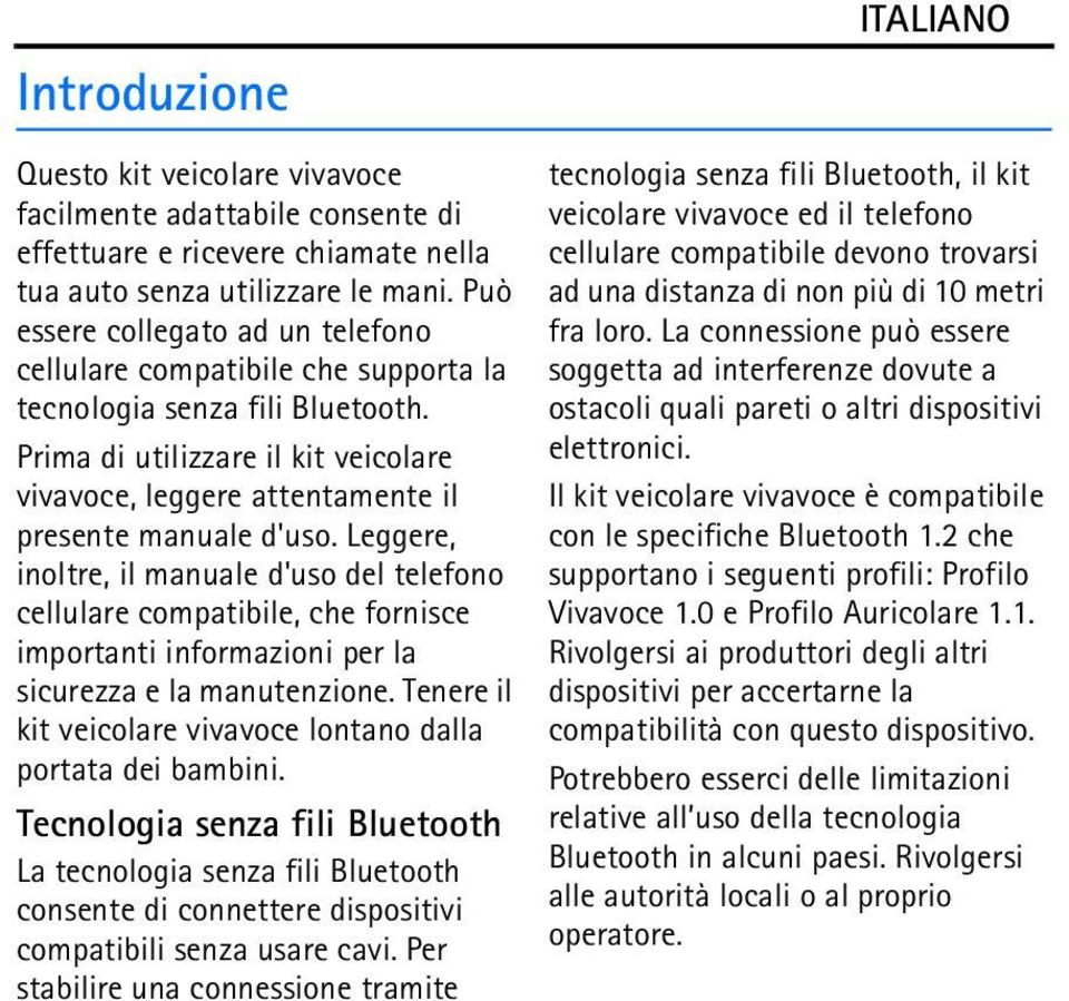 Prima di utilizzare il kit veicolare vivavoce, leggere attentamente il presente manuale d'uso.