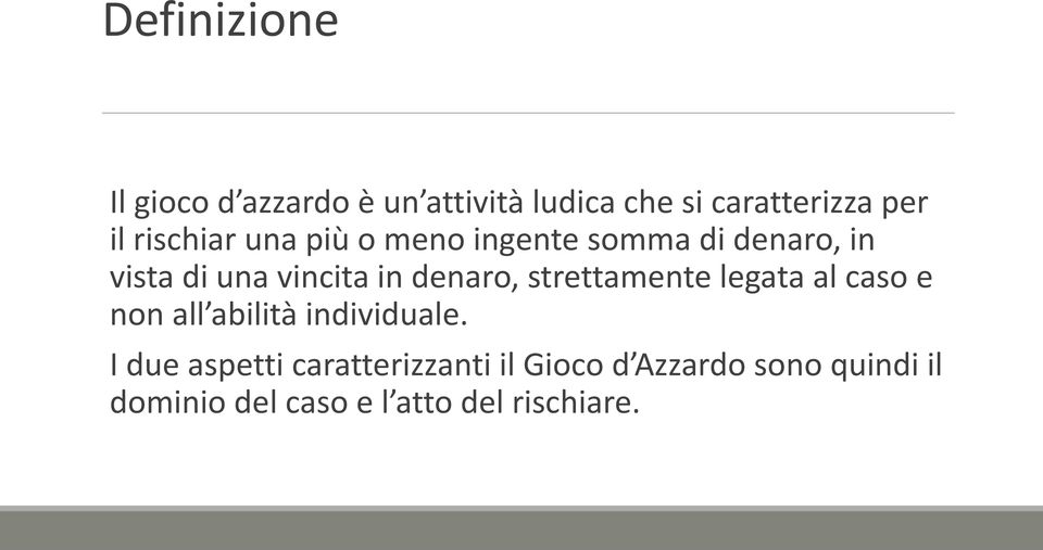 denaro, strettamente legata al caso e non all abilità individuale.