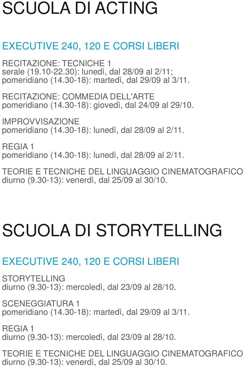 STORYTELLING diurno (9.30 13): mercoledì, dal 23/09 al 28/10.