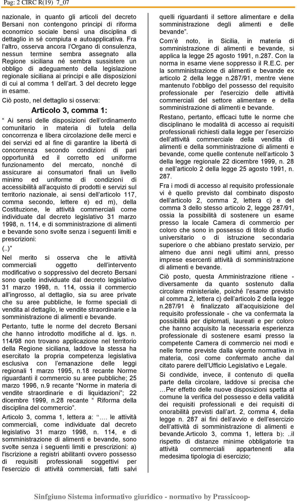 principi e alle disposizioni di cui al comma 1 dell art. 3 del decreto legge in esame.