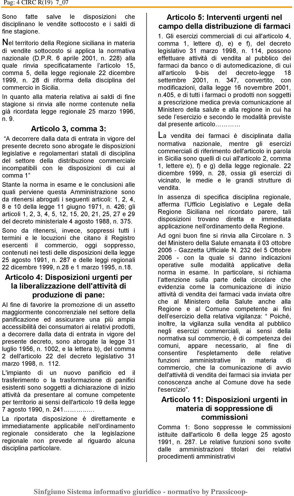 228) alla quale rinvia specificatamente l articolo 15, comma 5, della legge regionale 22 dicembre 1999, n. 28 di riforma della disciplina del commercio in Sicilia.