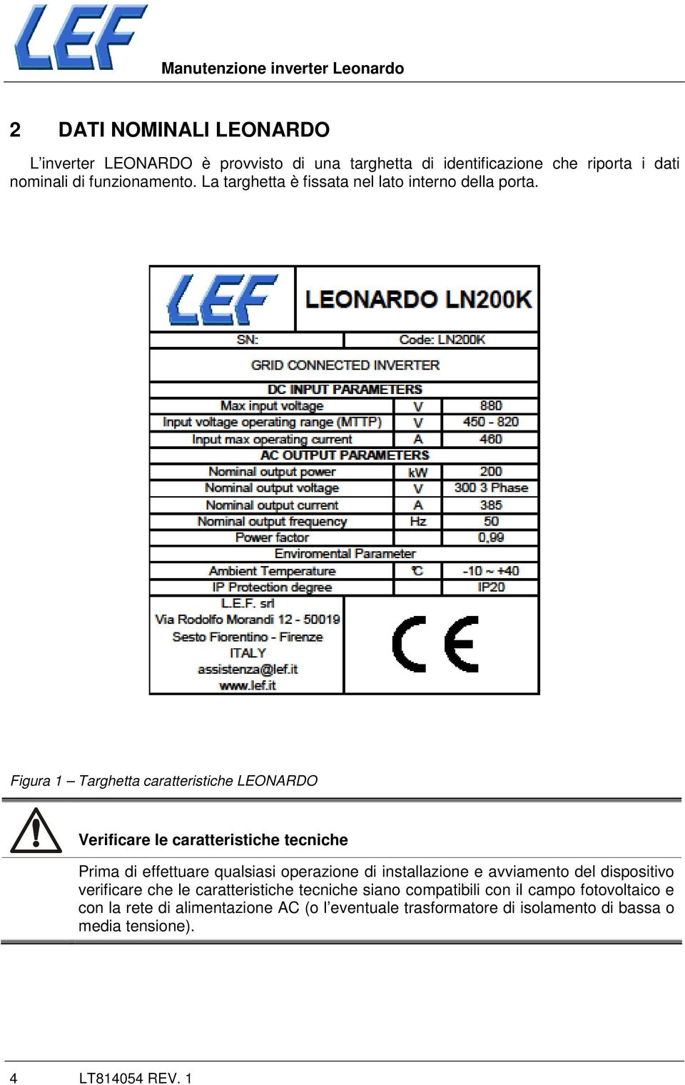 Figura 1 Targhetta caratteristiche LEONARDO Verificare le caratteristiche tecniche Prima di effettuare qualsiasi operazione di installazione e