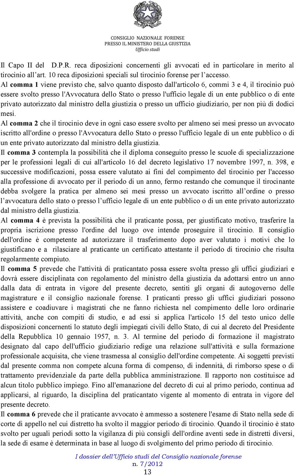 ente privato autorizzato dal ministro della giustizia o presso un ufficio giudiziario, per non più di dodici mesi.