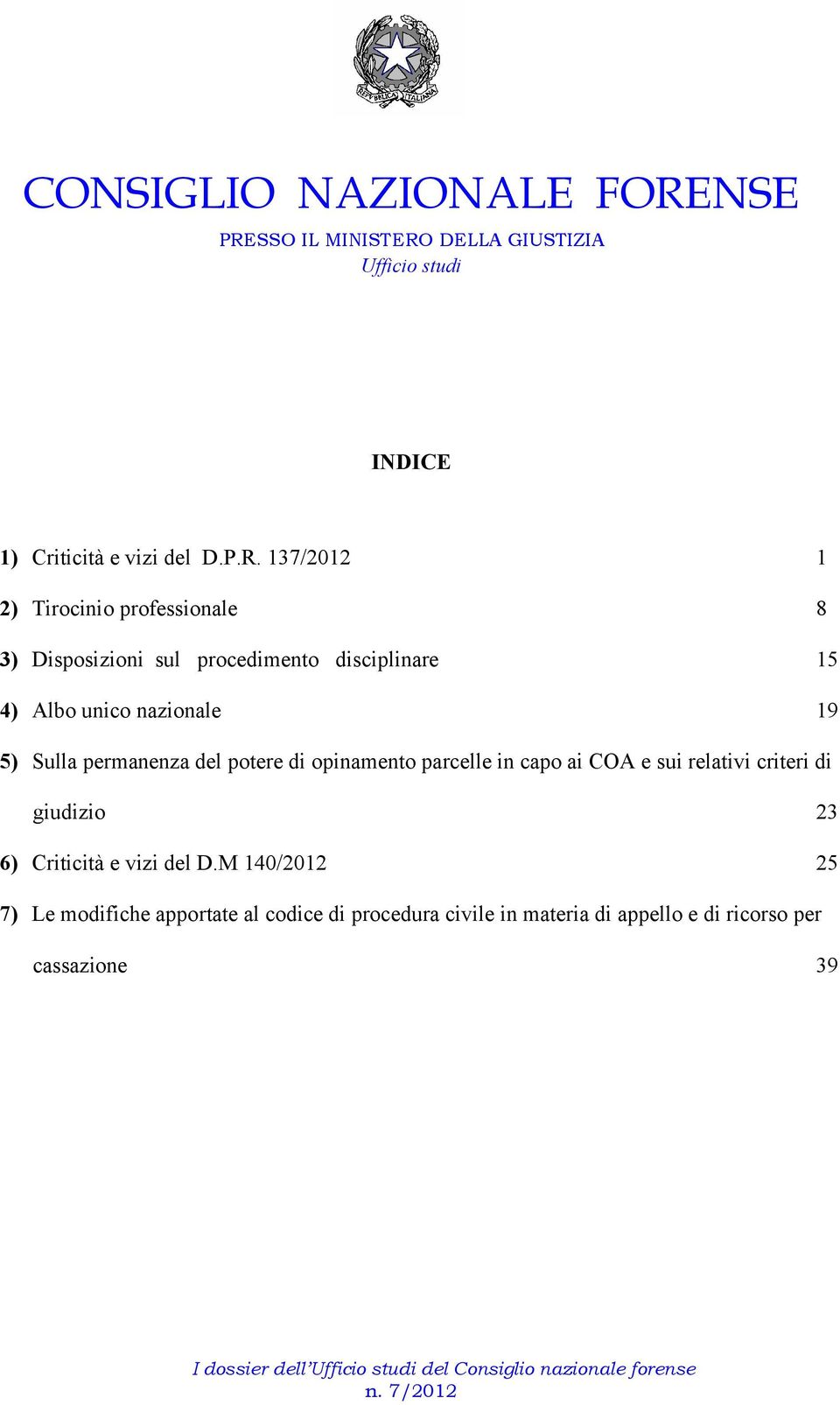 nazionale 19 5) Sulla permanenza del potere di opinamento parcelle in capo ai COA e sui relativi