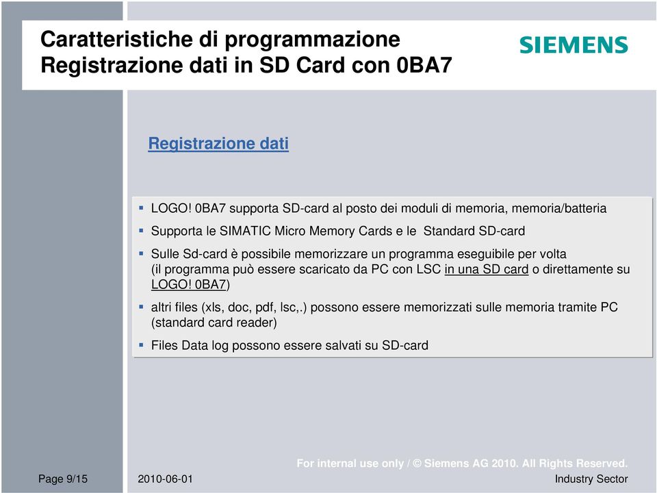 Sd-card è possibile memorizzare un programma eseguibile per volta (il programma può essere scaricato da PC con LSC in una SD card o