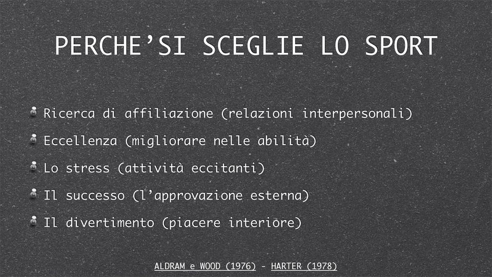 (attività eccitanti) Il successo (l approvazione esterna) Il