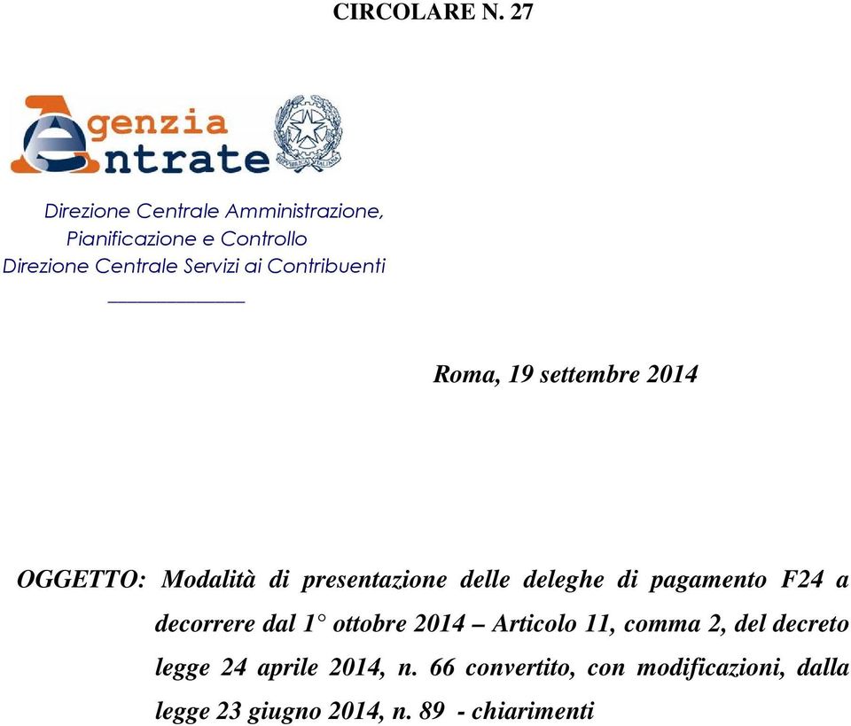 Contribuenti Roma, 19 settembre 2014 OGGETTO: Modalità di presentazione delle deleghe di