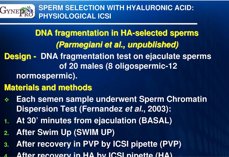 Materials and methods Each semen sample underwent Sperm Chromatin Dispersion Test (Fernandez et al., 2003): 1.