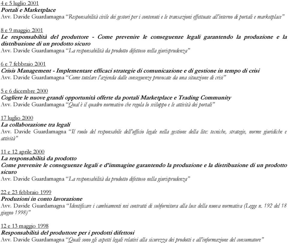 prevenire le conseguenze legali garantendo la produzione e la distribuzione di un prodotto sicuro Avv.