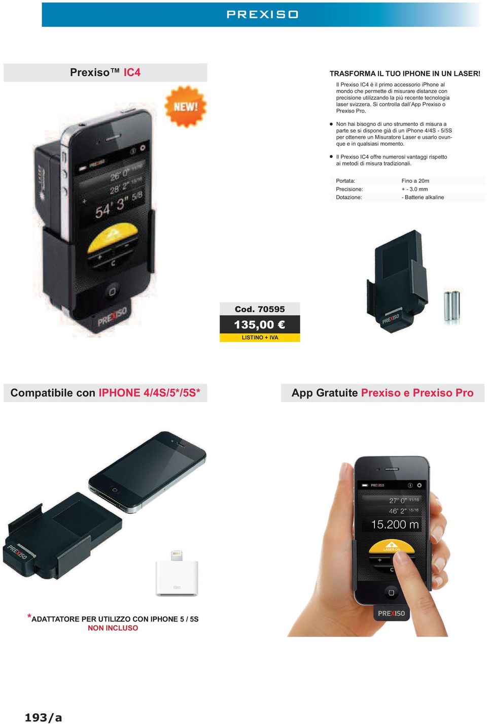 hai bisogno di uno strumento di misura a - Portata: Fino a 20m - Batterie alkaline Cod.