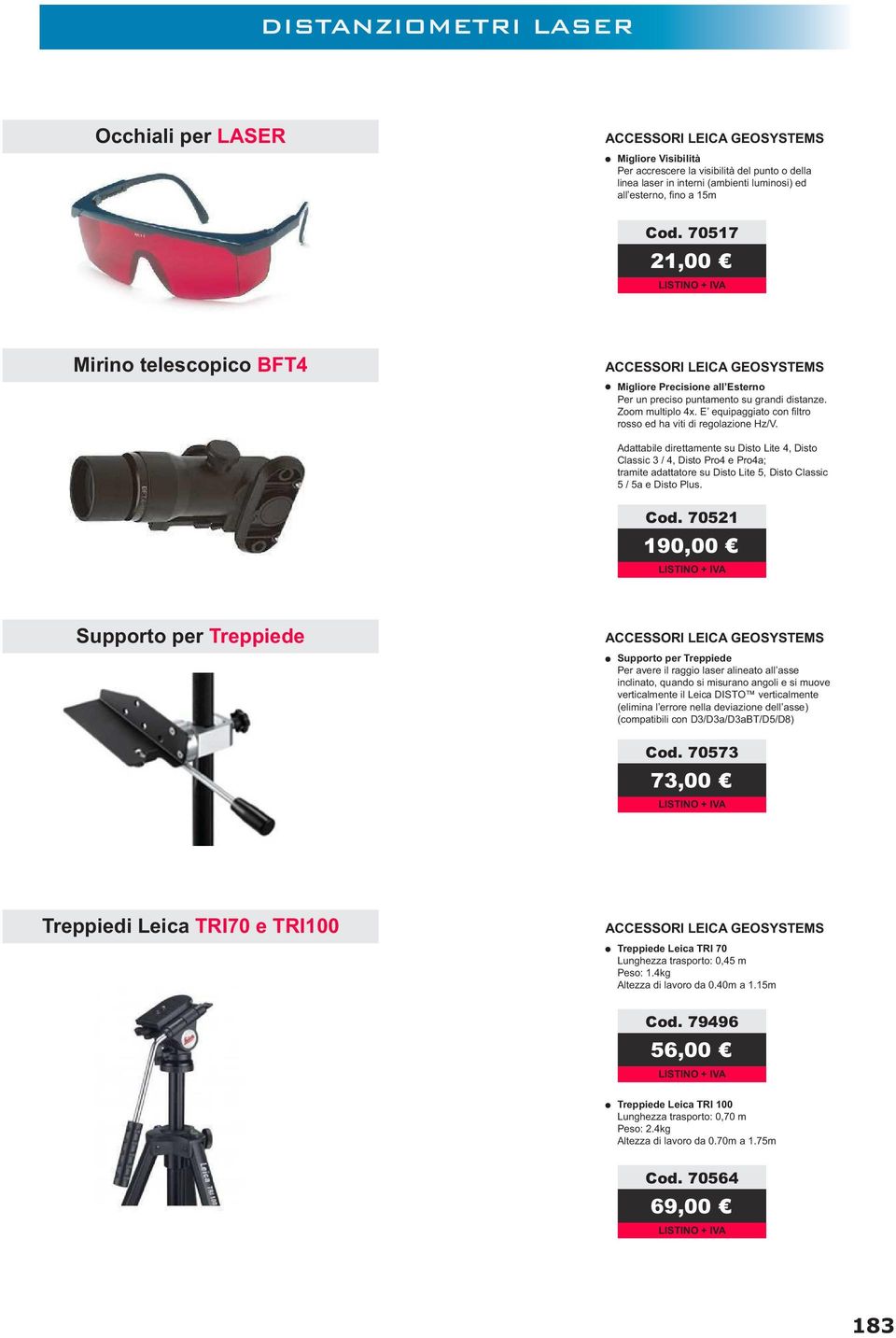 Disto Cod. 70521 190,00 Supporto per Treppiede ACCESSORI LEICA GEOSYSTEMS Supporto per Treppiede Cod.