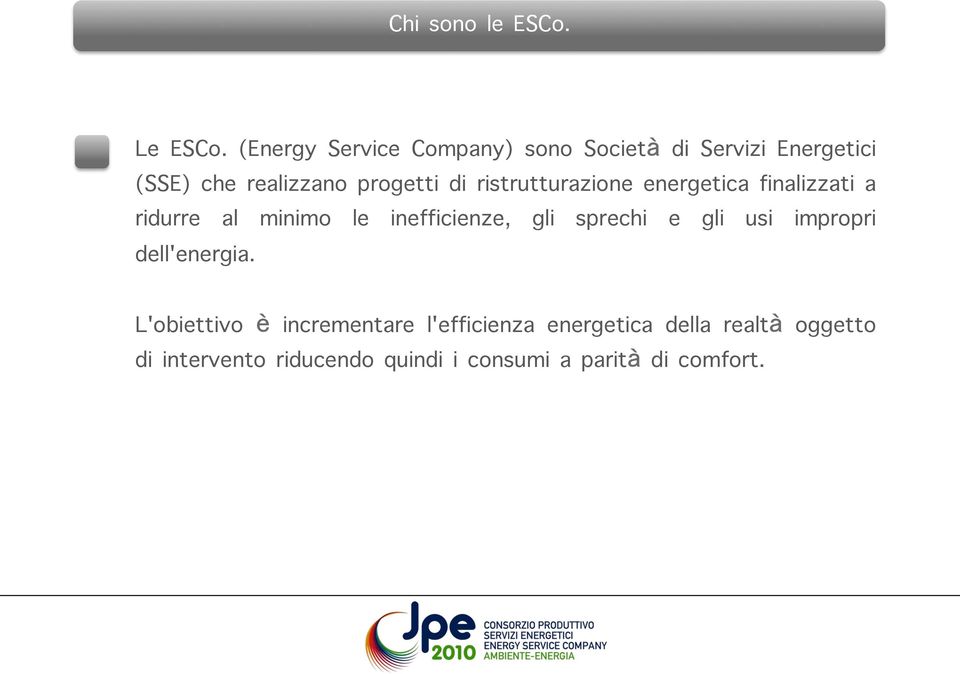 ristrutturazione energetica finalizzati a ridurre al minimo le inefficienze, gli sprechi e