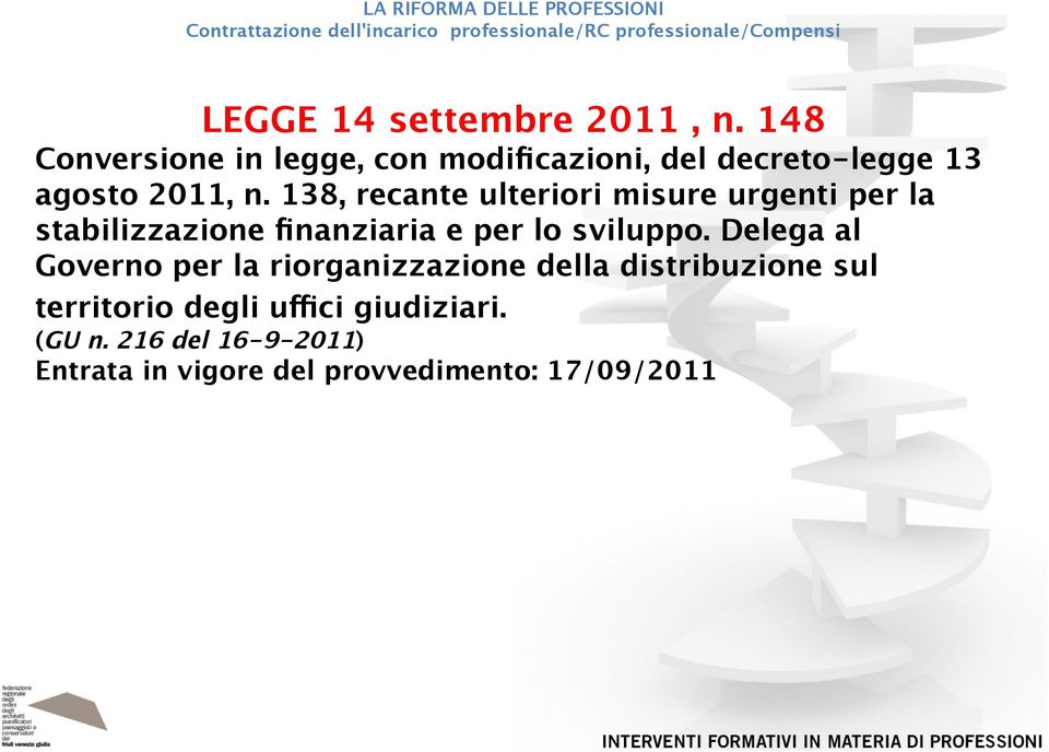 138, recante ulteriori misure urgenti per la stabilizzazione finanziaria e per lo sviluppo.