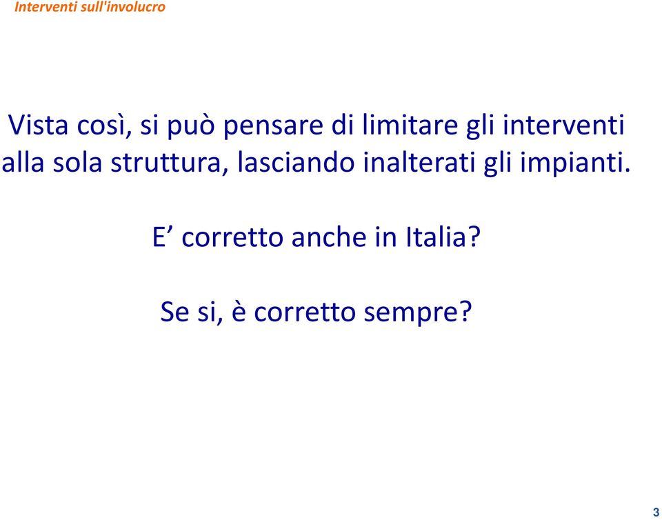 struttura, lasciando inalterati gli impianti.