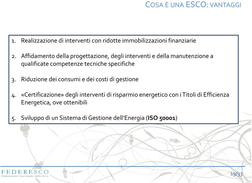 specifiche 3. Riduzione dei consumi e dei costi di gestione 4.