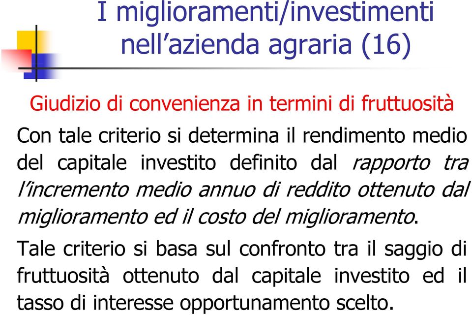 annuo di reddito ottenuto dal miglioramento ed il costo del miglioramento.