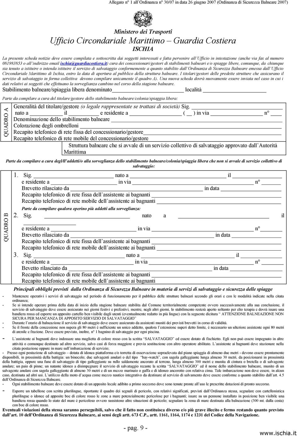 it) cura dei concessionari/gestori di stabilimenti balneari e/o spiagge libere, comunque, da chiunque sia tenuto a istituire o intenda istituire il servizio di salvataggio conformemente a quanto