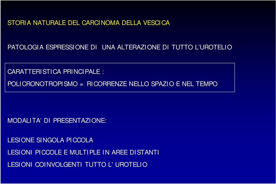 RICORRENZE NELLO SPAZIO E NEL TEMPO MODALITA DI PRESENTAZIONE: LESIONE SINGOLA