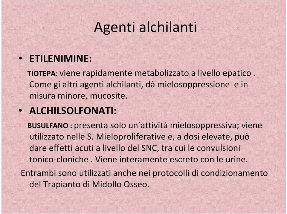 ALCHILSOLFONATI: BUSULFANO : presenta solo un attività mielosoppressiva; viene utilizzato nelle S.