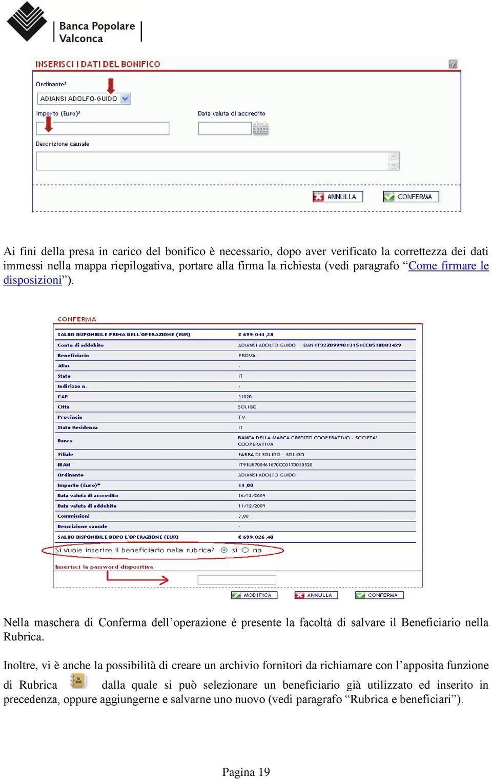 Nella maschera di Conferma dell operazione è presente la facoltà di salvare il Beneficiario nella Rubrica.