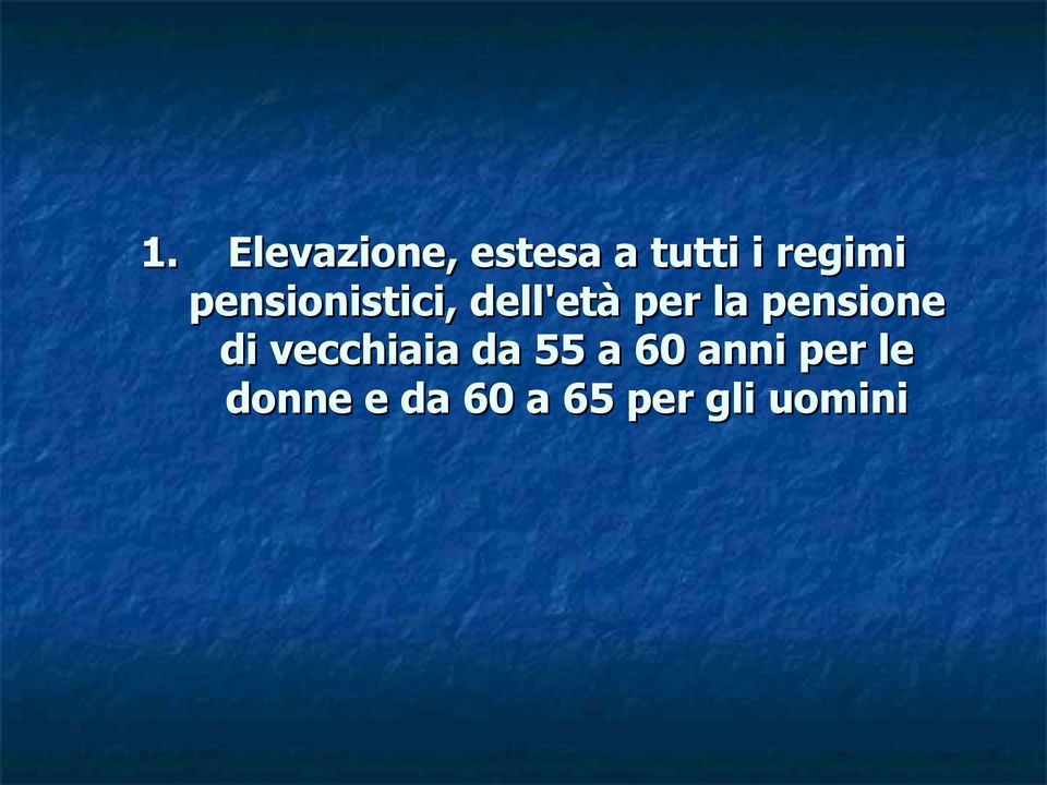 la pensione di vecchiaia da 55 a 60