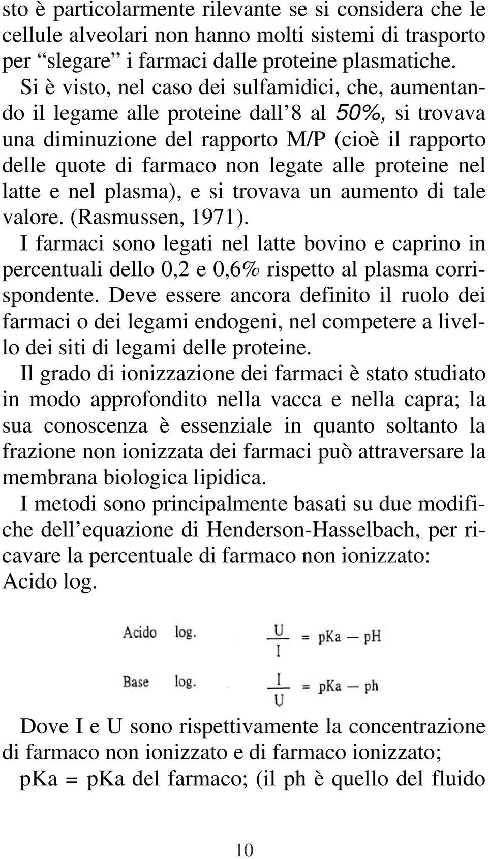 proteine nel latte e nel plasma), e si trovava un aumento di tale valore. (Rasmussen, 1971).