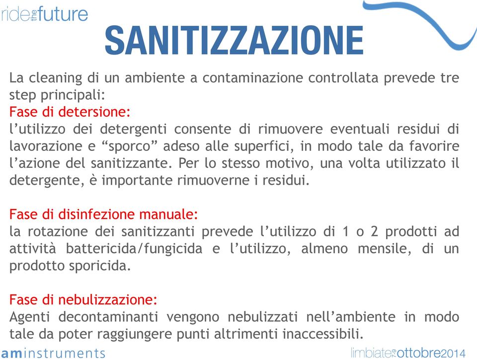 Per lo stesso motivo, una volta utilizzato il detergente, è importante rimuoverne i residui.