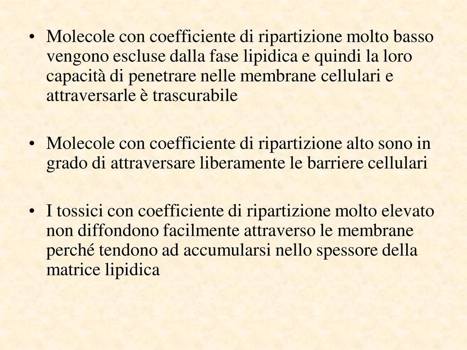 sono in grado di attraversare liberamente le barriere cellulari I tossici con coefficiente di ripartizione molto